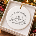 Faith Can Move Mountains Ceramic Christmas Ornament
