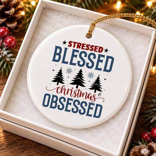 Christmas Stressed Blessed Obsessed Ceramic Ornament