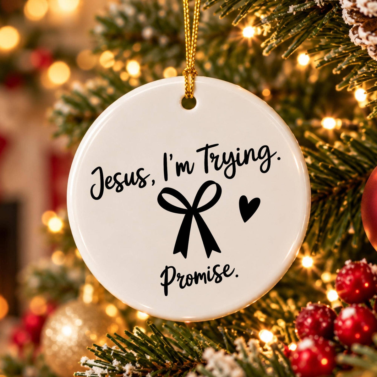 Ceramic Ornament with Jesus I'm Trying Sentiment