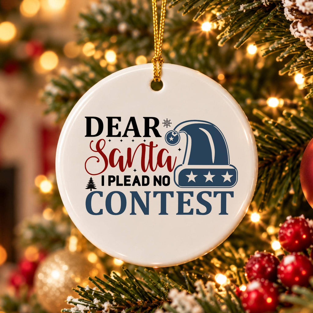 Dear Santa Plead No Contest Ceramic Ornament with Santa Hat