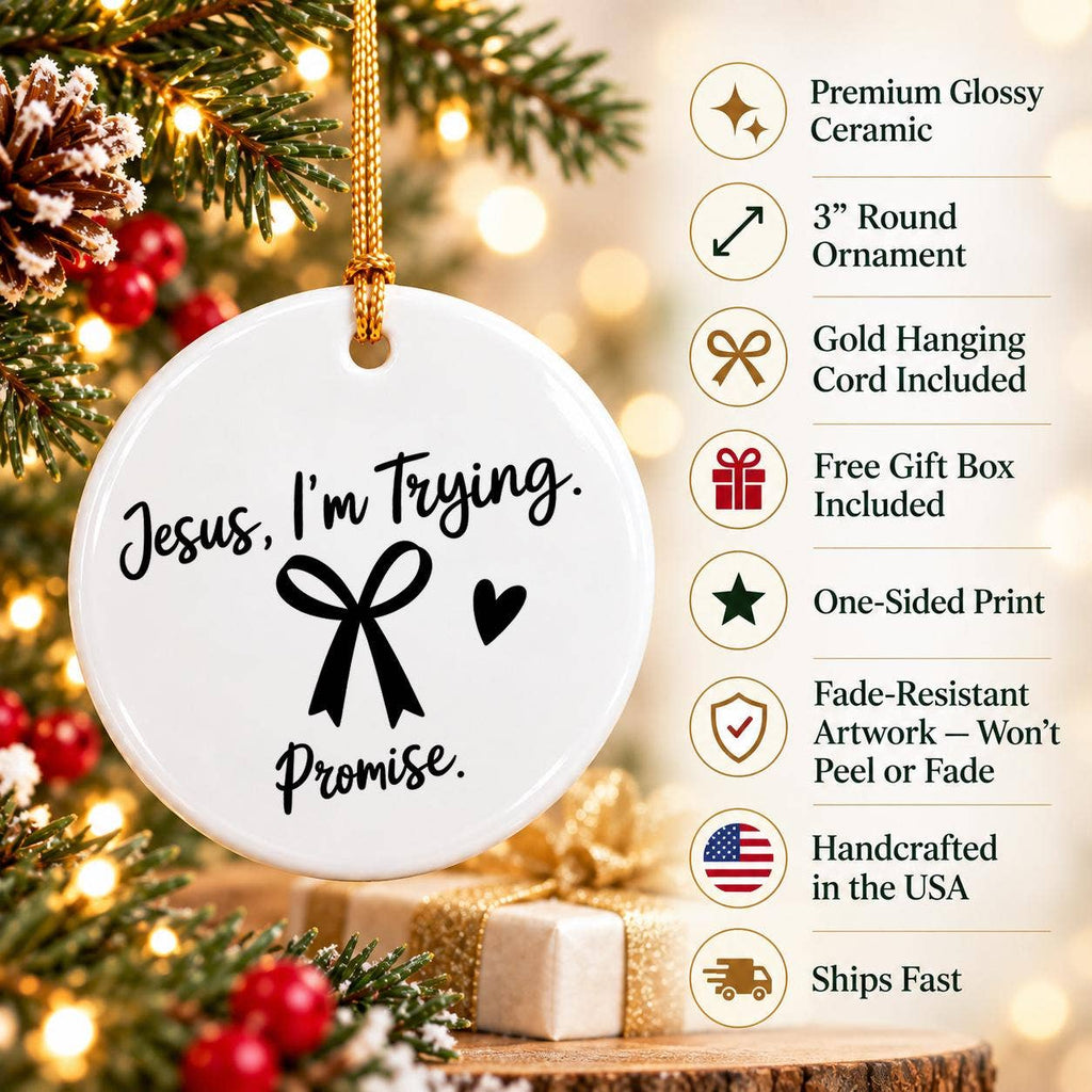 Ceramic Ornament with Jesus I'm Trying Sentiment