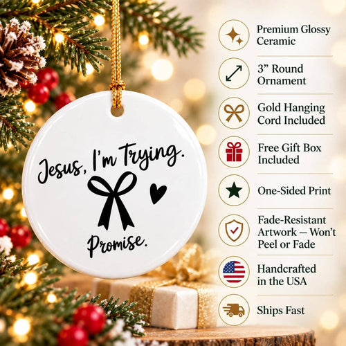 Ceramic Ornament with Jesus I'm Trying Sentiment