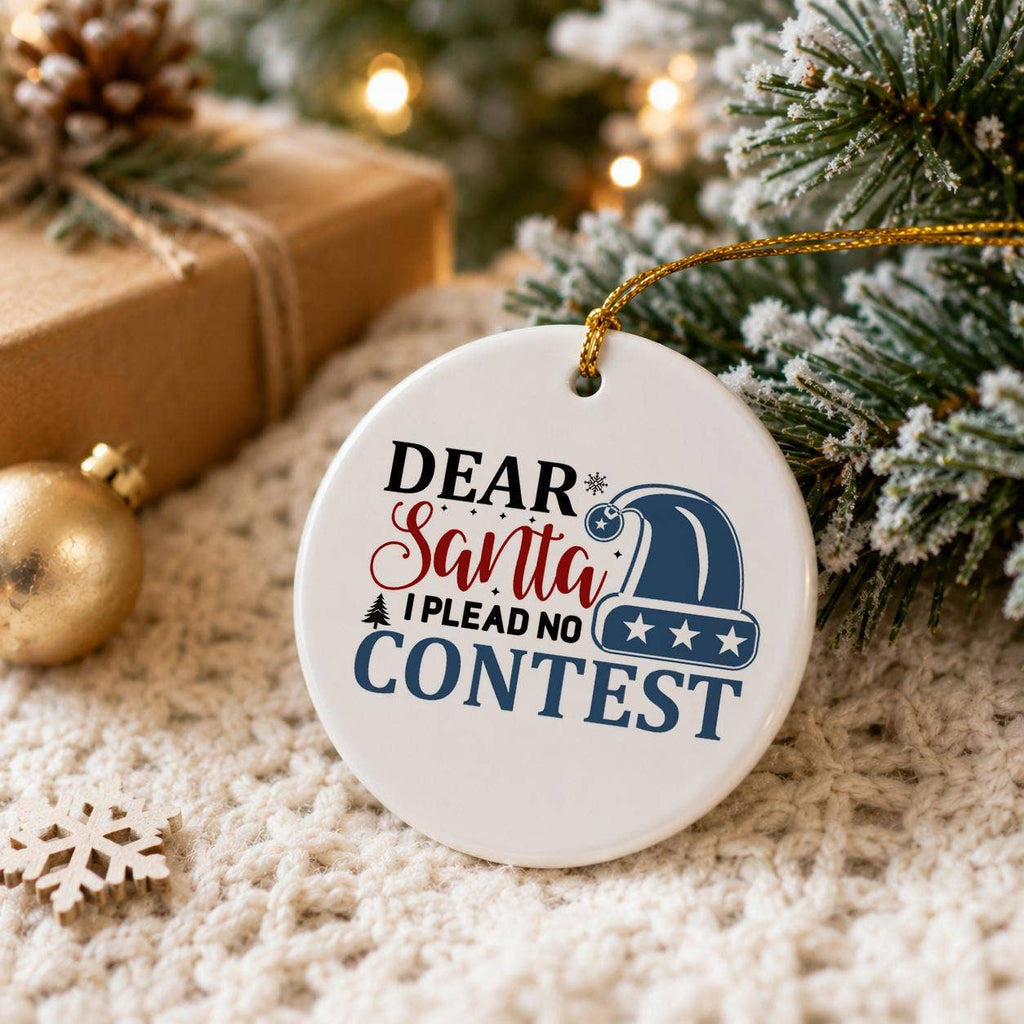 Dear Santa Plead No Contest Ceramic Ornament with Santa Hat