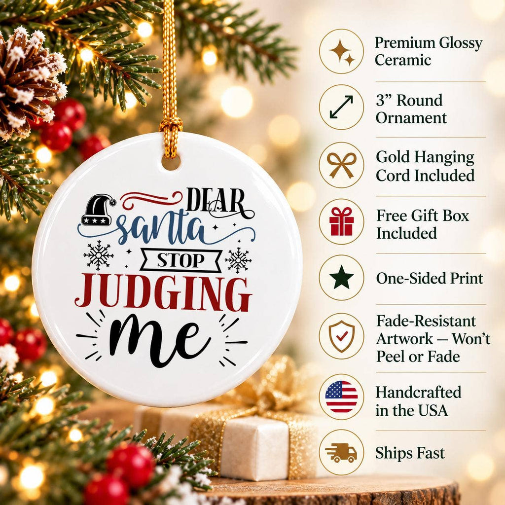 Dear Santa Stop Judging Me Santa Hat Ceramic Ornament Gift