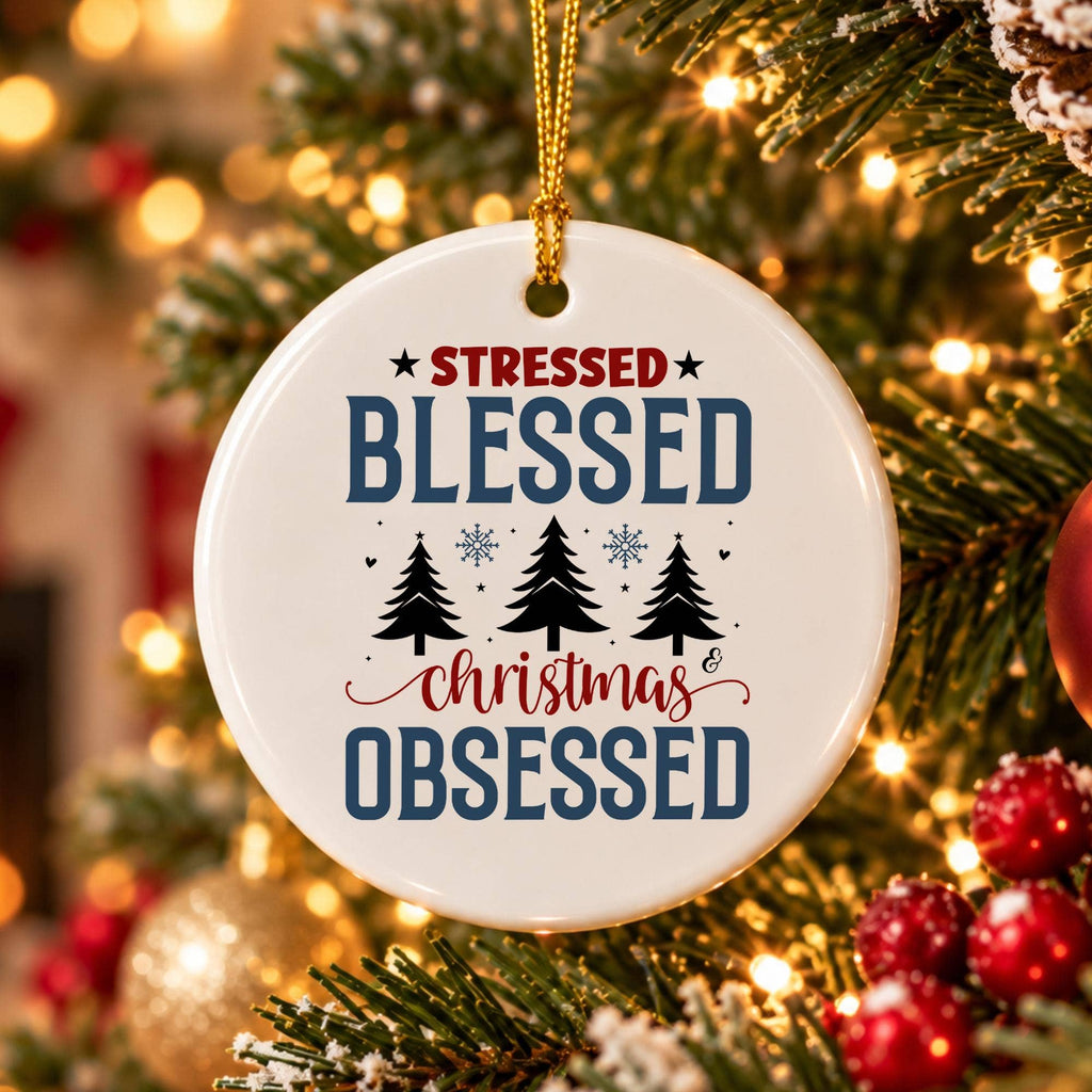Christmas Stressed Blessed Obsessed Ceramic Ornament