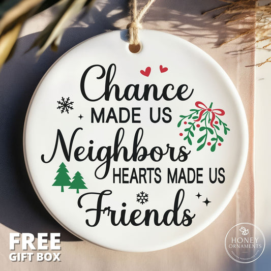 Christmas Gift for Neighbor, Neighbor Christmas Ornament, Best Neighbor Ever, Appreciation Gift, Neighbor Gift, Chance Made Us Neighbors