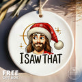 Funny Jesus Ornament: I Saw That