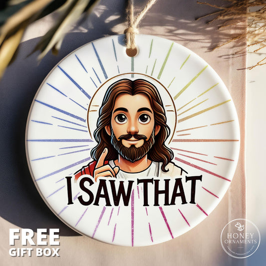 Funny Jesus Ornament: I Saw That Ceramic Christmas Tree Decoration (3" Diameter)